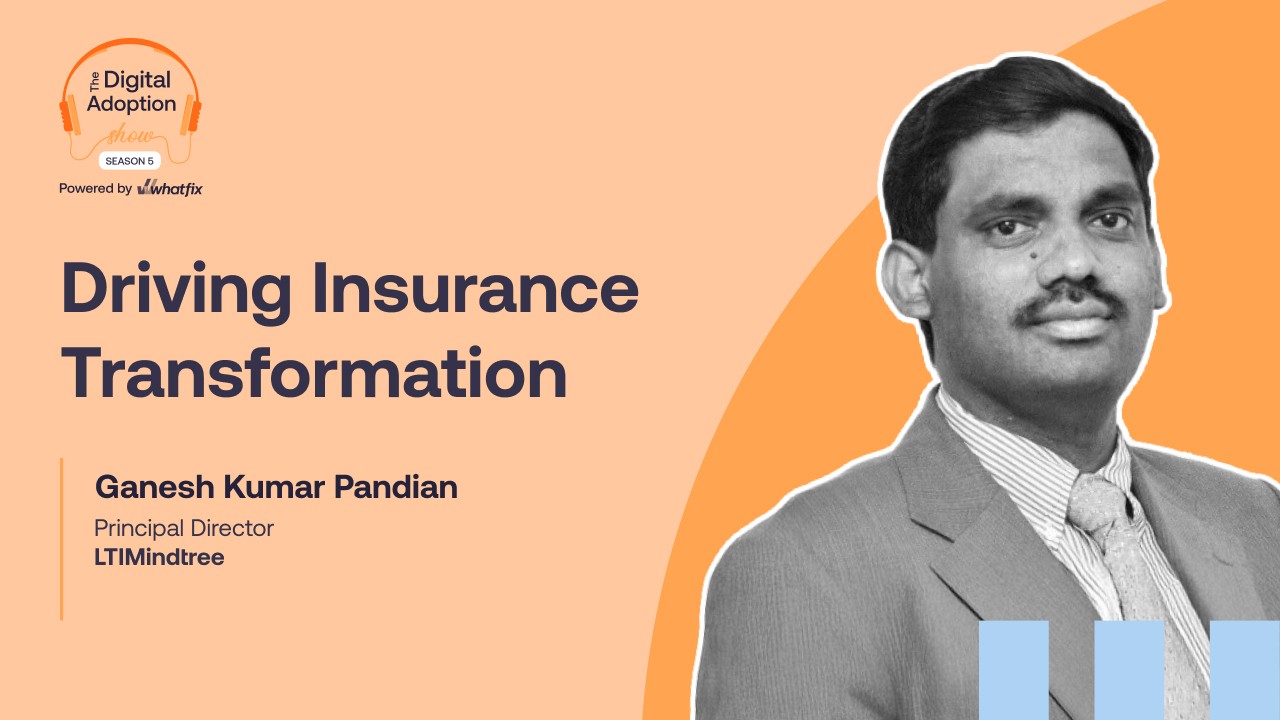 A promotional graphic for a digital adoption podcast episode titled Driving Insurance Transformation, featuring Ganesh Kumar Pandian, Principal Director at LTIMindtree. His portrait is on the right, with orange and peach backgrounds, ideal for any Insurance Resource Hub.